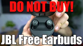 DO NOT BUY JBL Free Wireless Earbuds!