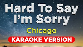 HARD TO SAY I'M SORRY - Chicago (KARAOKE VERSION with lyrics)  || Music Asher