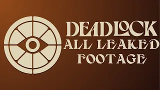 Deadlock - All Leaked Footage, Cleaned-Up & Organized