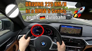 DRIVING 225 KM/H in BMW 5 SERIES on GERMAN AUTOBAHN [NO SPEED LIMIT - TOP SPEED - AUTOBAHN POV]