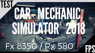 🚘 Car Mechanic Simulator 2018 / FX 8350 / RX 580 Nitro+ / Test FPS / STOCK / 2019