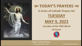 Today's Catholic Prayers 🙏 Tuesday, May 9, 2023 (Gospel-Reflection-Rosary-Prayers)