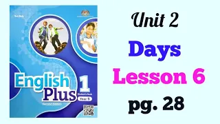 YEAR 5 ENGLISH PLUS 1: UNIT 2- DAYS | LESSON 6 | PAGE 28