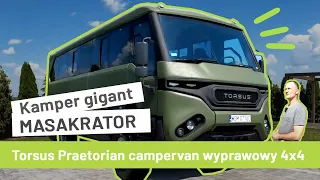 Kamper gigant MASAKRATOR. Torsus Praetorian campervan wyprawowy 4x4