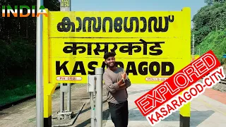 I Explored Kasaragod  - City of Kerala || INDIA 🇮🇳