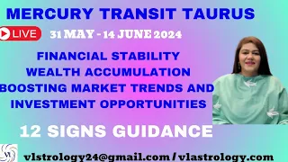 Mercury Joins the Planets in Taurus 31 May-14 June 2024 / 12 Signs Predictions / by VL