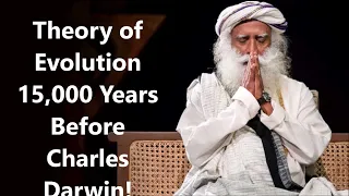 Theory of Evolution   15,000 Years Before Charles Darwin!, SADHGURU PODCAST