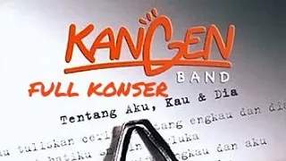 Full konser KANGEN BAND!!! full album AKU,KAU DAN DIA√√