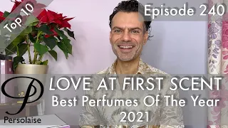 Top 10 Best Perfumes Of 2021 on Persolaise Love At First Scent ep 240