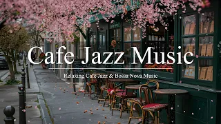 Cafe Jazz Music | Upbeat your moods with Jazz Relaxing Music & Soft Bossa Nova for Work, Study