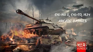 War Thunder - Chi-Nu II, Chi-To, M24