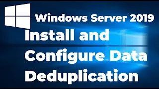 41.  How to Configure Data Deduplication on Windows Server 2019