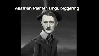 Austrian Painter sings Biggering (ai cover)