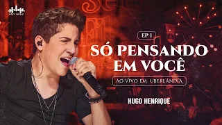 Hugo Henrique - Só Pensando em Você | DVD Sem Filtro