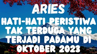 HATI-HATI PERISTIWA TAK TERDUGA YANG TERJADI PADAMU DI OKTOBER 2023 ARIES♈️🔮#aries #zodiak #tarot