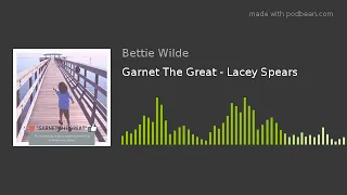 Garnet The Great - Lacey Spears