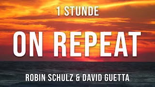 Robin Schulz & David Guetta - On Repeat - 1 Stunde