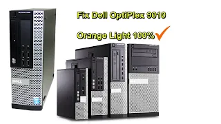 How to Fix Dell OptiPlex 9010 Orange Light 100% ✔ Technical Adan