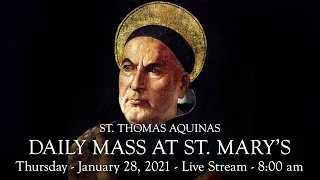 Daily Mass at St. Mary's - Thursday,  January 28, 2021 - 8:00 am