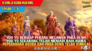 LUOHOU MEMIMPIN PERANG MELAWAN PARA DEWA ‼️ XI XING JI ASURA MAD KING EPISODE  7 & 8