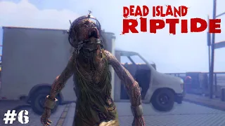 Dead Island: Riptide (Прохождение) ▪ Внезапная грустняшка ▪ #6