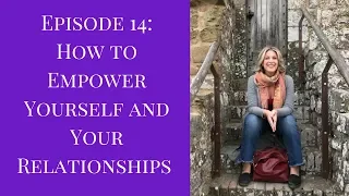 How to Empower Yourself and Your Relationships | Thyroid Health | Thyroid Problems in Women