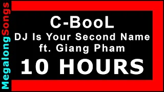 C-BooL - DJ Is Your Second Name ft. Giang Pham 🔴 [10 HOUR LOOP] ✔️