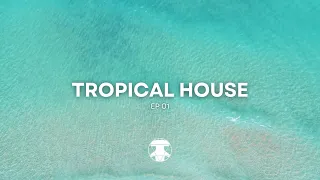 Tropical House Mix #1 - By ETERNIC