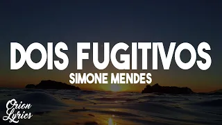 Simone Mendes - Dois Fugitivos (Letra/Lyrics)