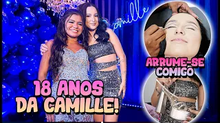 FESTA DE ANIVERSÁRIO DE 18 ANOS DA CAMILLE + ARRUME SE COMIGO