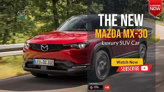 The 2023 2024 Mazda MX 30 SUV Luxury Overview Interior Exterior