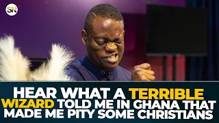 HEAR WHAT A TERRIBLE WIZARD TOLD ME IN GHANA THAT MADE ME PITY SOME CHRISTIANS | APOSTLE AROME OSAYI