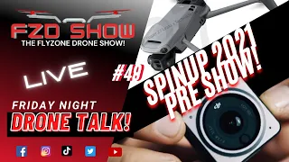 FlyZone Drone Show! Ep#49 / DJI OA2 , DJI Mavic3 & Spinup 2021 PreShow!