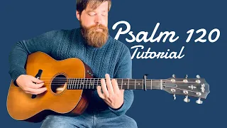 Psalm 120–121:1 Guitar Tutorial Video (Even Dragons Shall Him Praise)