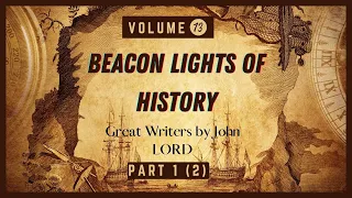 Beacon Lights of History, Volume 13  Great Writers by John LORD Part 1 2 |  Free Audio Books Club