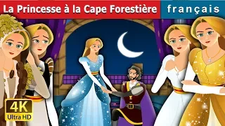 La Princesse à la  Cape Forestière | The Forest Cloaked Princess in French | Contes De Fées Français