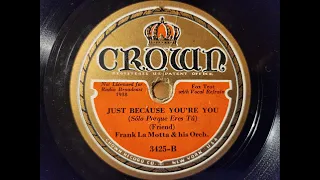 JUST BECAUSE YOU'RE YOU - FRANK LaMOTTA'S ORCHESTRA   1930's CROWN Dime Store Dance Music, 1932