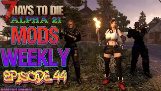 7 Days to Die Alpha 21 Mods Weekly Episode 44