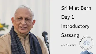 Sri M at Bern 12 nov 2023 Introductory Satsang