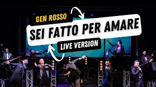 Gen Rosso - Sei Fatto Per Amare (Live Version)