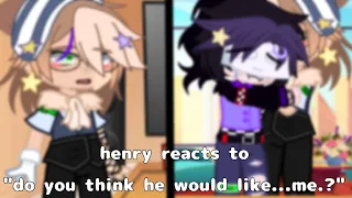 henry reacts to "do you think he will like..me?" [Helliam FNaF AU]