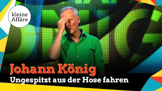 Johann König / Ungespitzt aus der Hose fahren / Zum Lachen ins Revier // Kleine Affäre Außer Haus