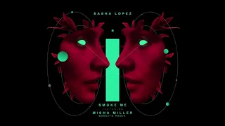 Sasha Lopez - Smoke Me feat. Misha Miller (Bandito Remix)