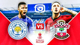 Leicester v Southampton FA Cup LIVE! #LCFC #FACUP