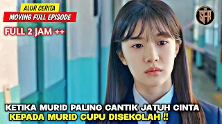 KETIKA MURID PALING CANTIK DISEKOLAH JATUH CINTA PADA PRIA CUPU - ALUR CERITA MOVING FULL EPISODE