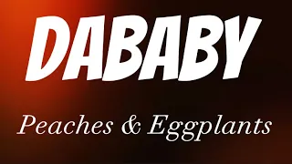 DABABY - PEACHES & EGGPLANTS (Freestyle) (Lyrics)