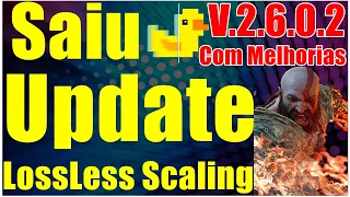 Saiu Update LossLess Scaling V_2.6.0.2 Com Melhorias (FIM DA TELA PRETA)