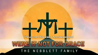 Were It Not For Grace | Accompaniment | The Nebblett Family