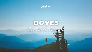 We Are All Astronauts - Doves