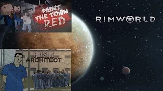 RimWorld, побег в Prison Architect и мясцо в Paint the Town Red